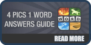 4 Pics 1 Word Answers Guide